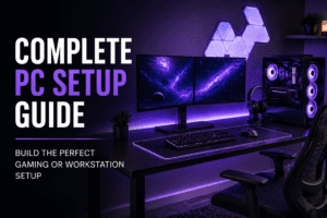 Complete PC Setup Guide: Build the Perfect Gaming or Workstation Setup